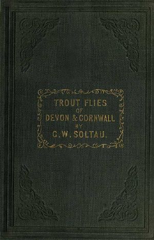 [Gutenberg 58674] • Trout Flies of Devon and Cornwall, and When and How to Use Them